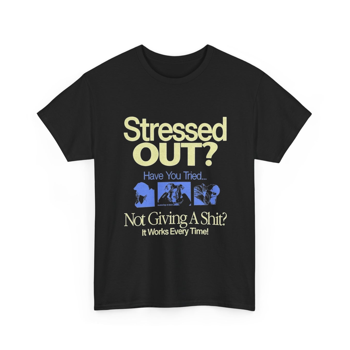 Stressed Out Try Not Caring Graphic T Shirt Unisex Heavy Cotton Tee