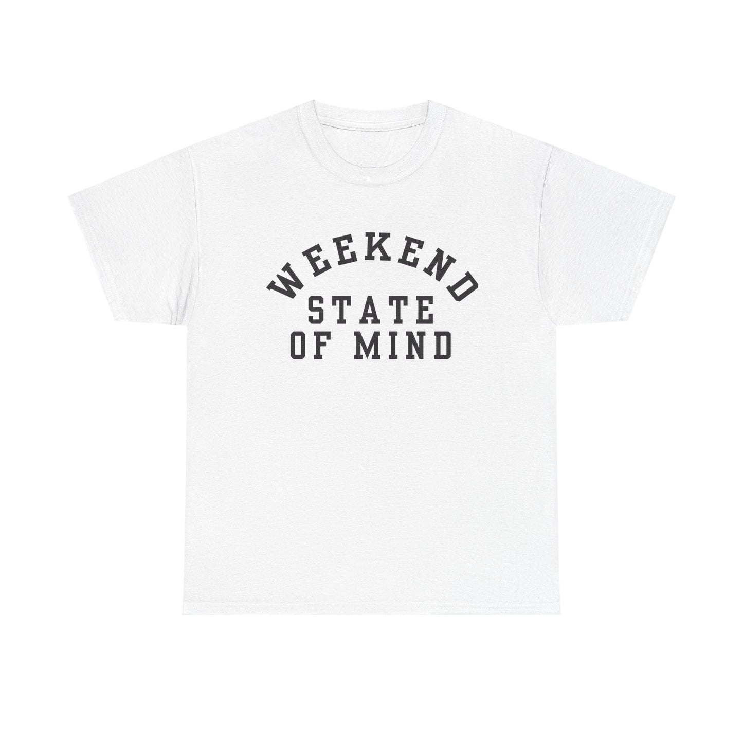 Weekend State Of Mind Graphic T Shirt NEW ADULT Unisex Heavy Cotton Tee