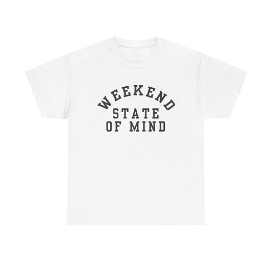 Weekend State Of Mind Graphic T Shirt NEW ADULT Unisex Heavy Cotton Tee