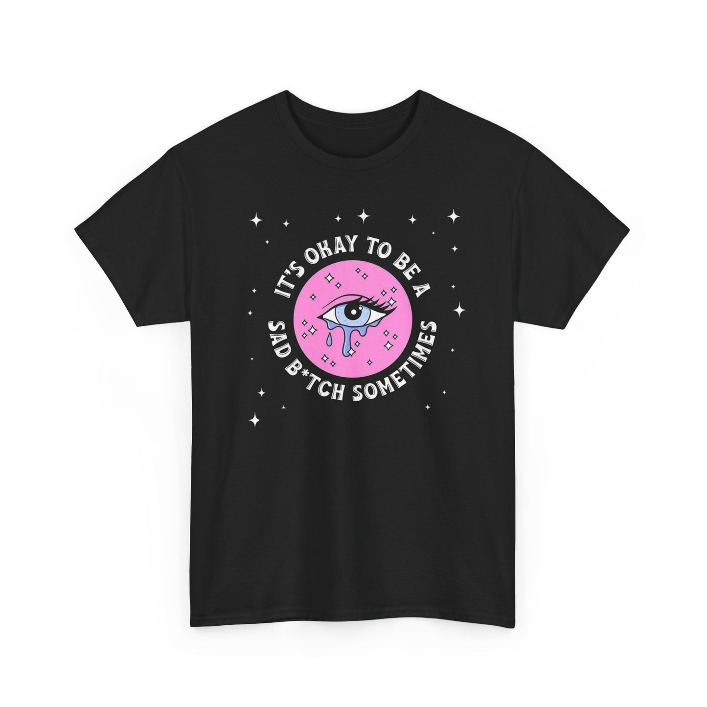 Its Ok To Be Sad T-Shirt Men's Women's Heavy Cotton Tee NEW GIFT