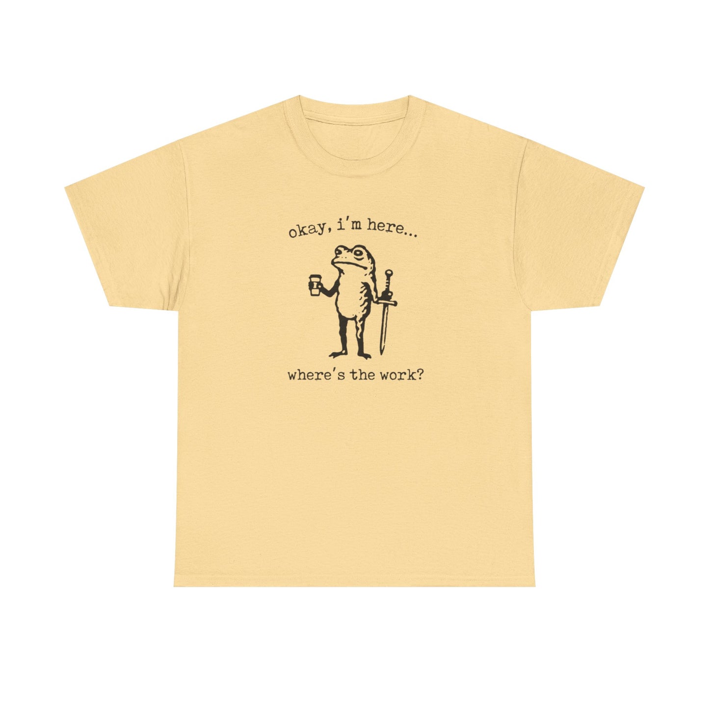 Where's The Work Funny Frog Office Comedy Graphic T Shirt NEW Heavy Cotton Tee