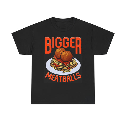 Bigger Italian Meatballs Graphic T Shirt Funny New York NEW Unisex Heavy Cotton