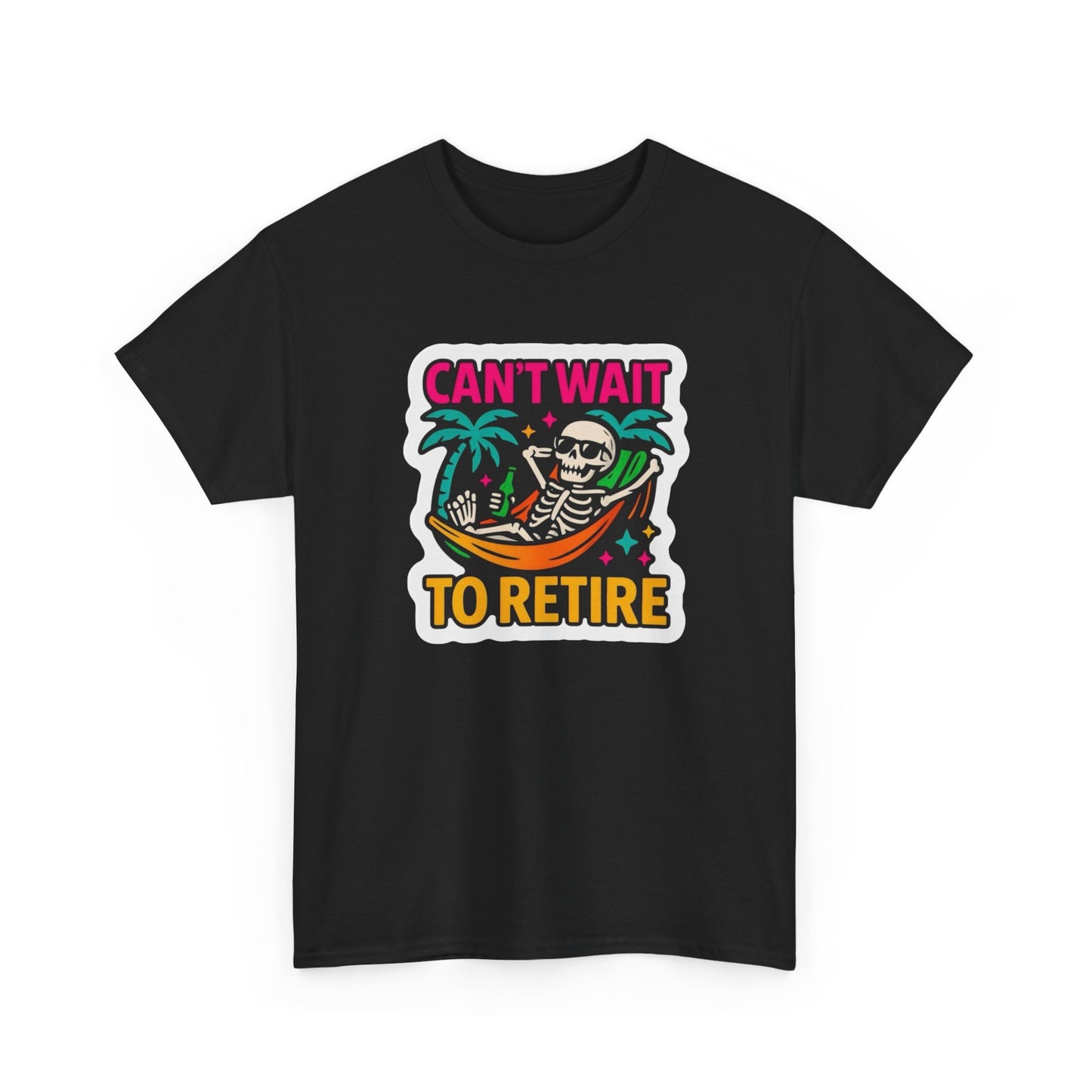 Can't Wait To Retire Graphic T Shirt NEW Heavy Cotton Tee
