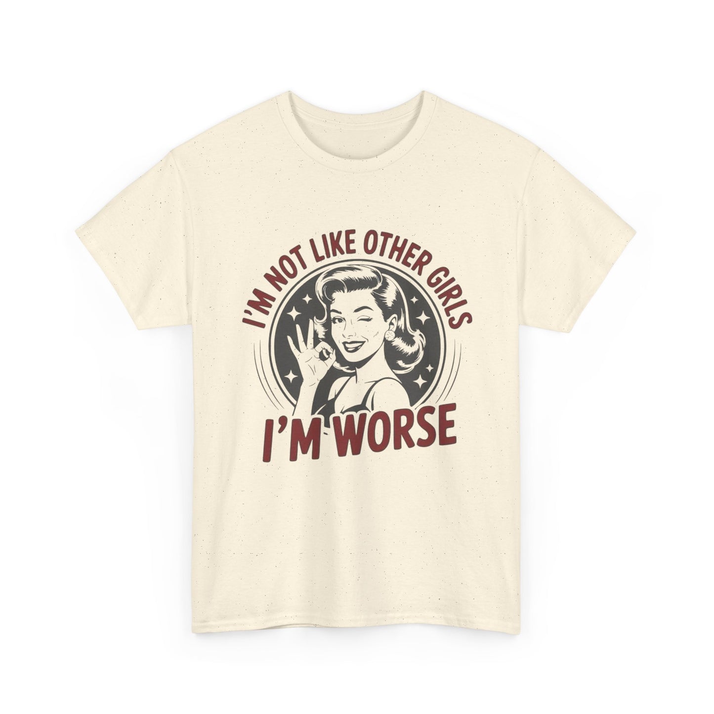 I'm Not Like The Other Girls I'm Worse Graphic T Shirt NEW ADULT TEE VINTAGE