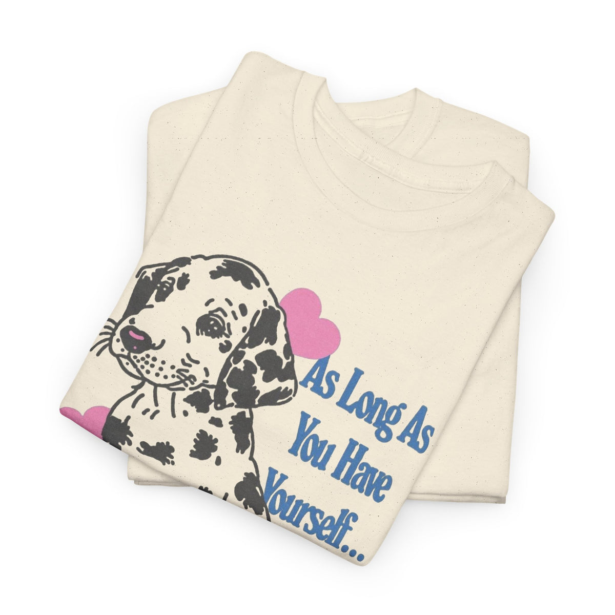 Dalmatian Puppy With Hearts T-Shirt, As Long As You Have Me Men's Graphic Tee