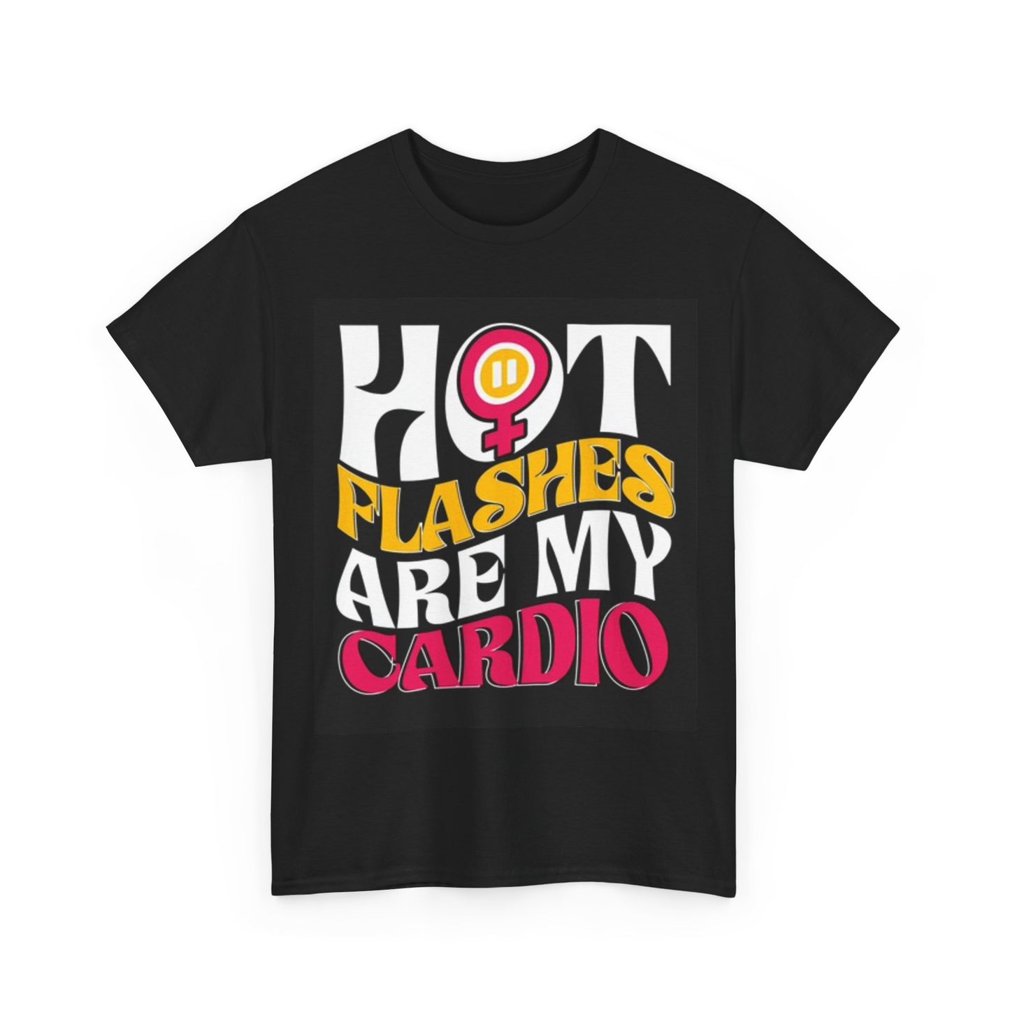 Hot Flashes Are My Cardio Shirt Funny Graphic Unisex Heavy Cotton Tee