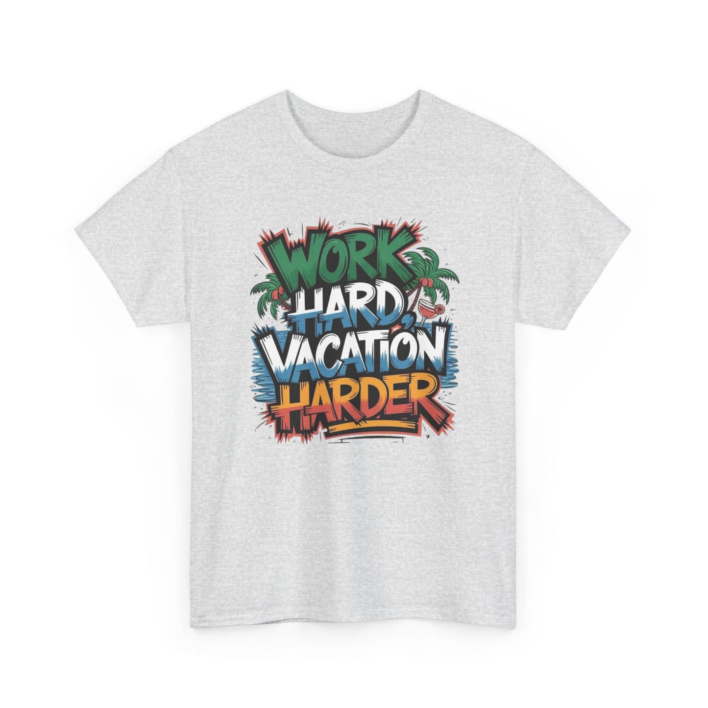 Work Hard Vacation Harder Graphic T Shirt NEW S-5XL Unisex Heavy Cotton Tee