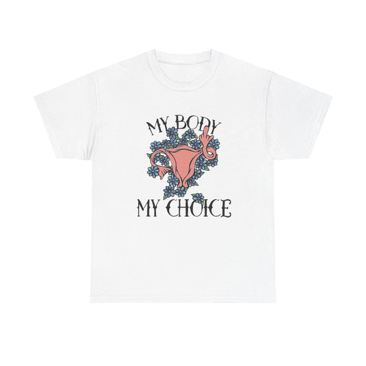 My Body My Choice Graphic T Shirt NEW ADULT Unisex Heavy Cotton Tee
