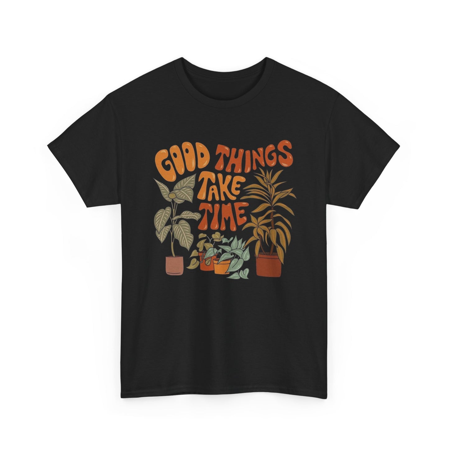 Good Things Take Time Graphic T Shirt NEW ADULT Unisex Heavy Cotton Tee