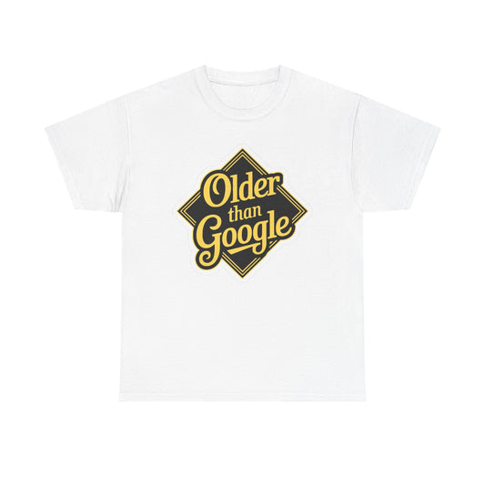 Older Than Google Funny Graphic T Shirt NEW Adult Unisex Heavy Cotton Tee