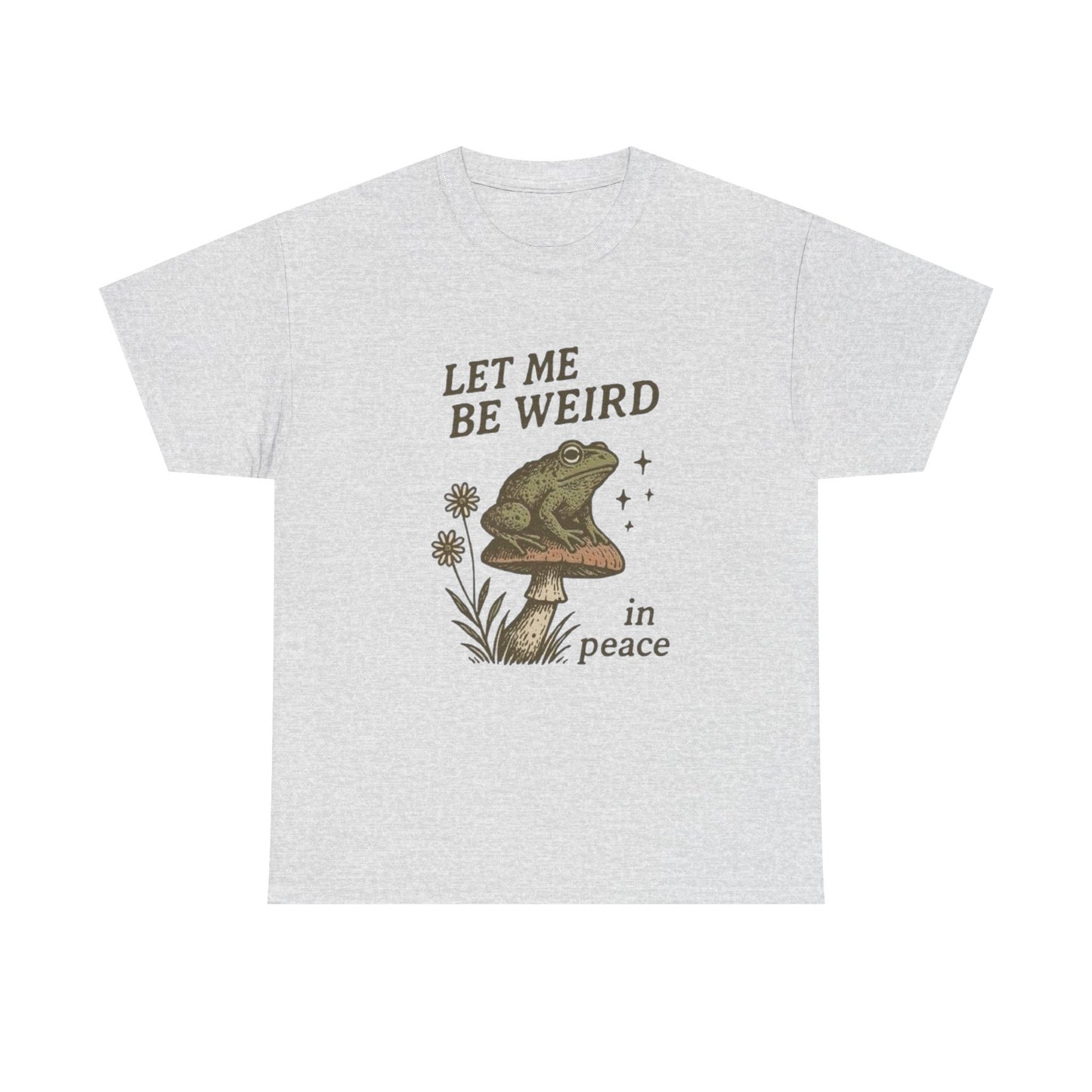 Let Me Be Weird Funny Graphic T Shirt NEW ADULT Tee