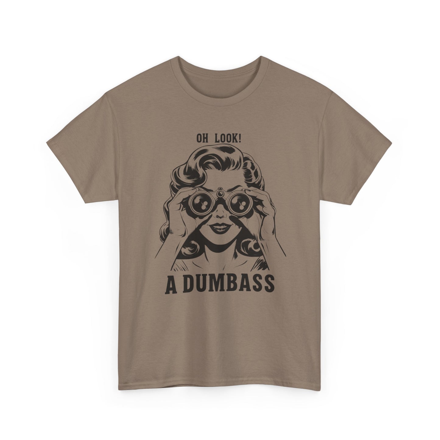 Oh Look A Dumbass Funny Graphic T Shirt Unisex Heavy Cotton Tee