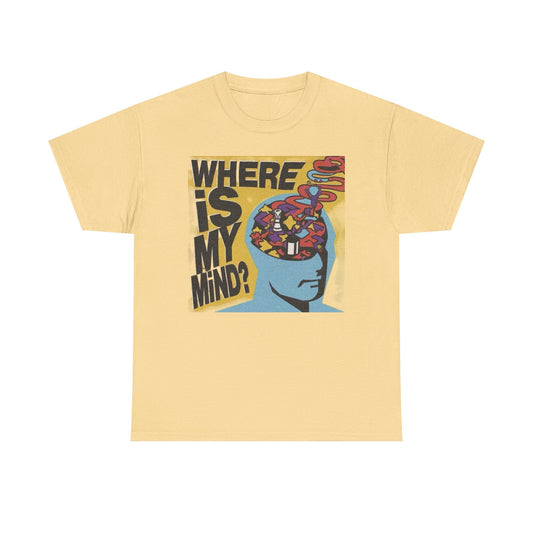 Where Is My Mind Graphic T-Shirt Unisex Heavy Cotton Tee Gift