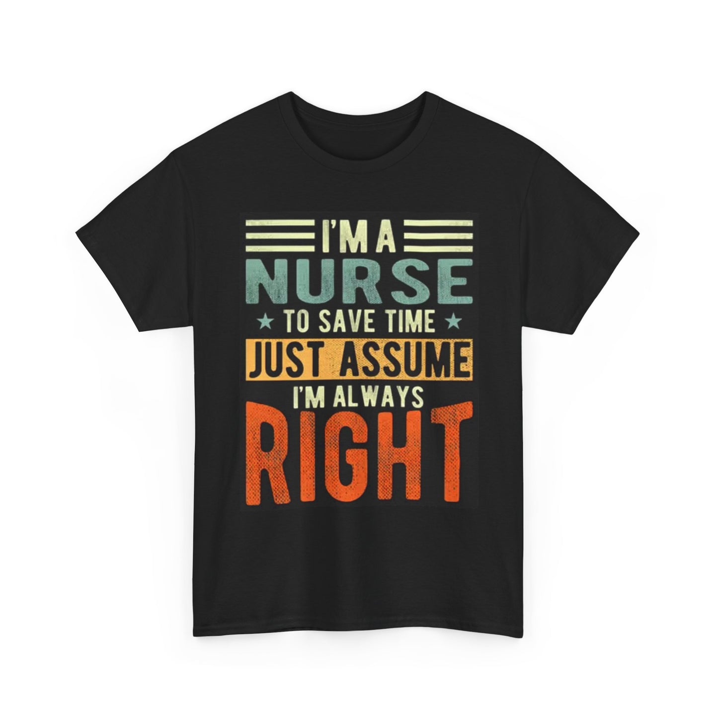 Im A Nurse T Shirt Funny Graphic T Unisex Heavy Cotton Tee