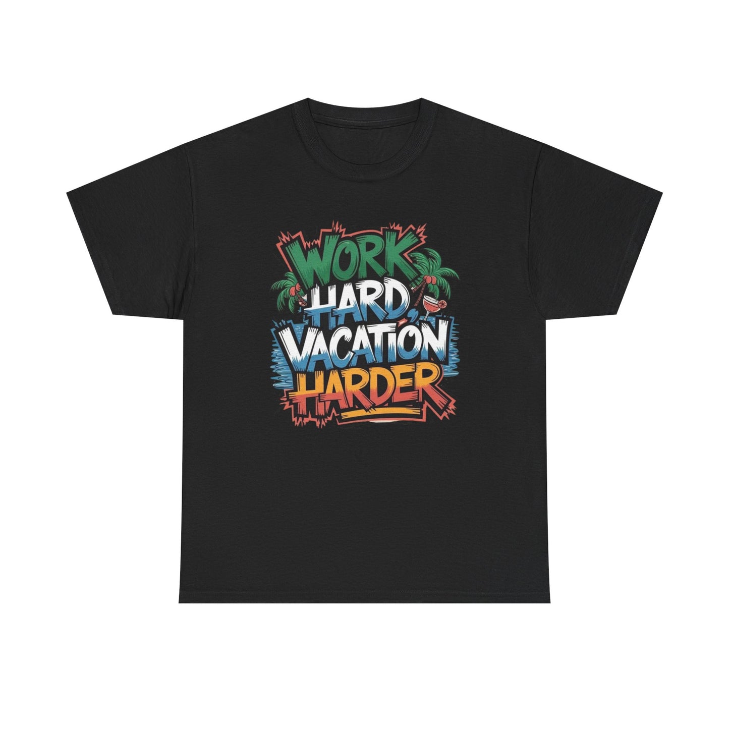 Work Hard Vacation Harder Graphic T Shirt NEW S-5XL Unisex Heavy Cotton Tee