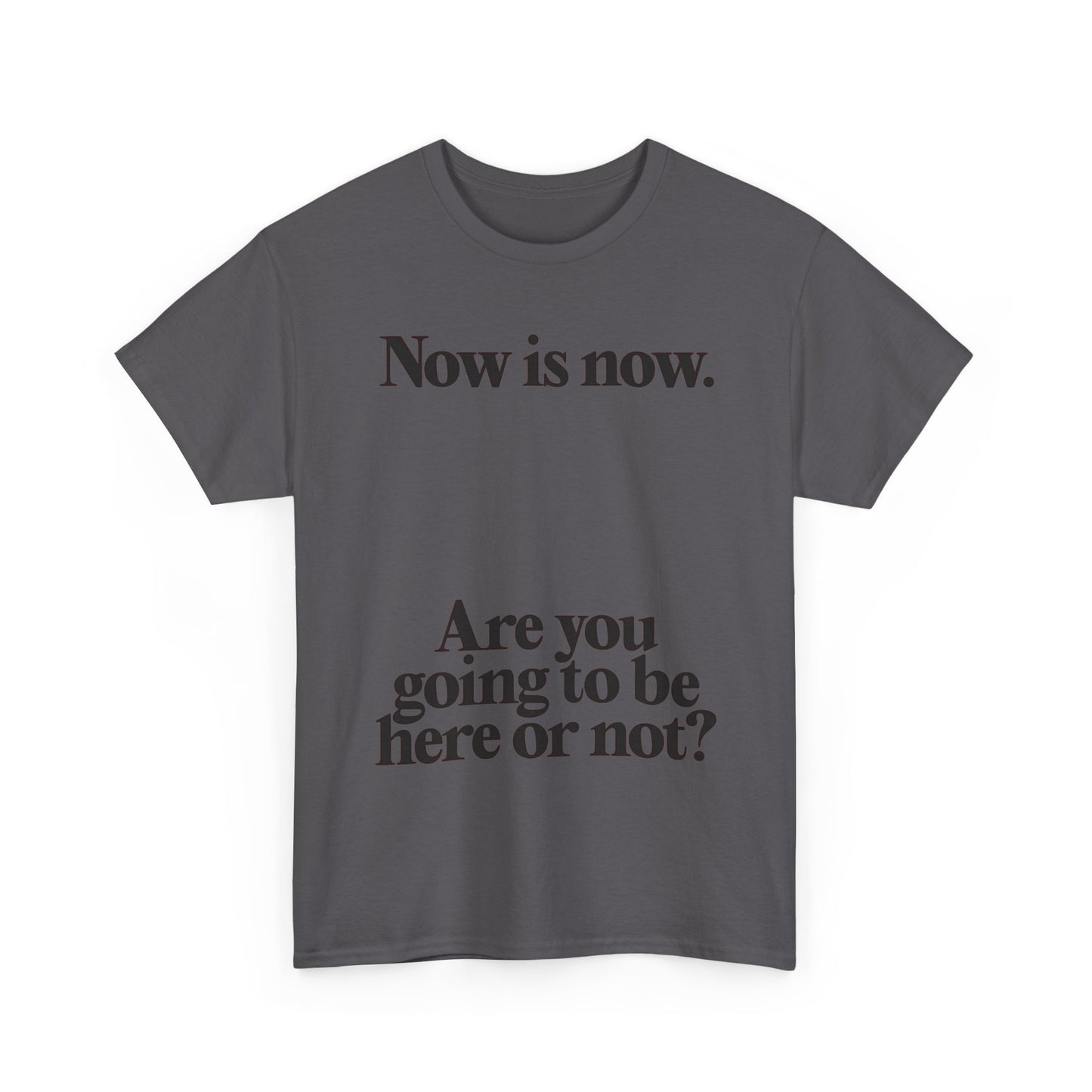 Now Is Now Graphic T Shirt NEW Unisex Heavy Cotton Tee