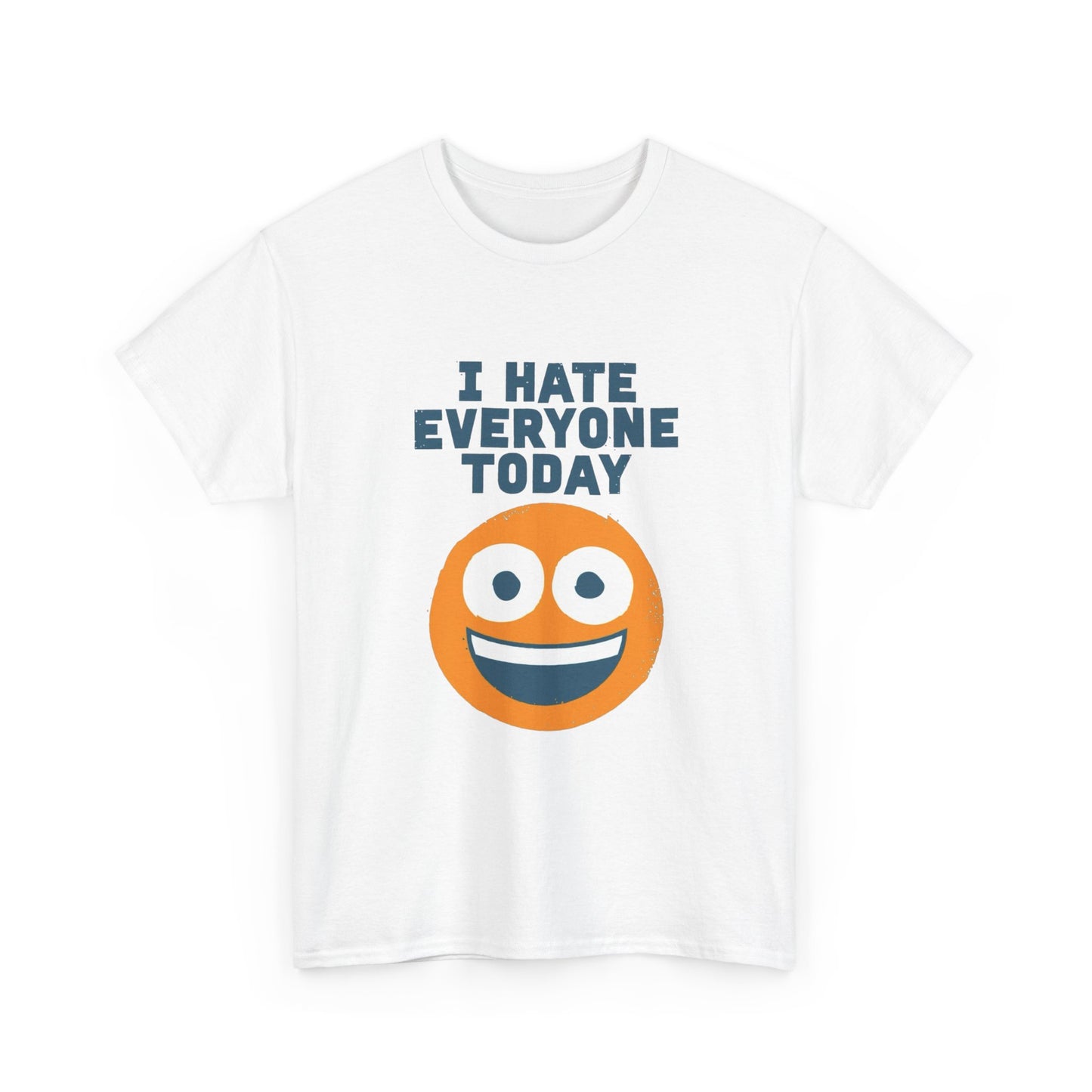 I Hate Everyone Today Graphic T Shirt NEW ADULT Unisex Heavy Cotton Tee