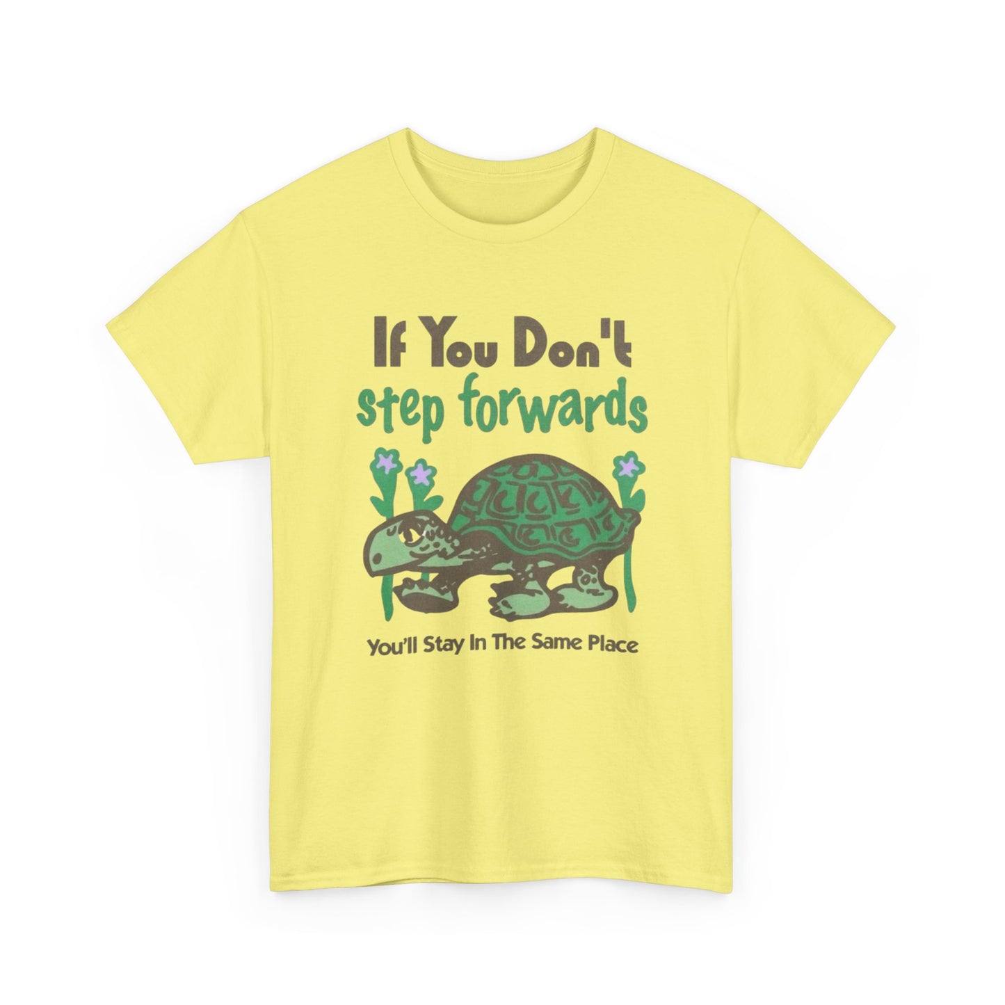 If You Don't Step Forwards Turtle Graphic T Shirt NEW Adult Unisex Heavy Cotton
