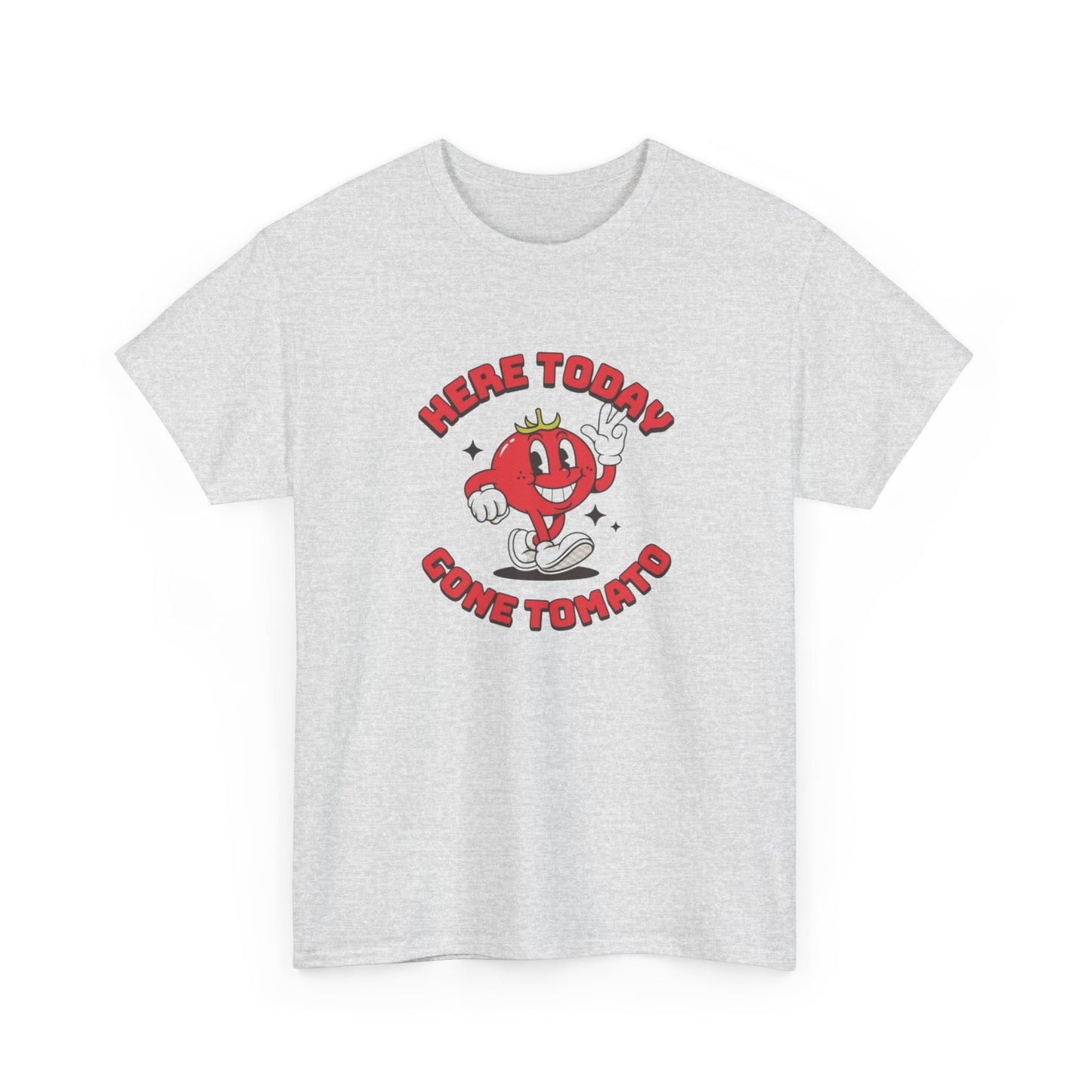 Here Today Gone Tomato Graphic T Shirt Unisex Heavy Cotton Tee