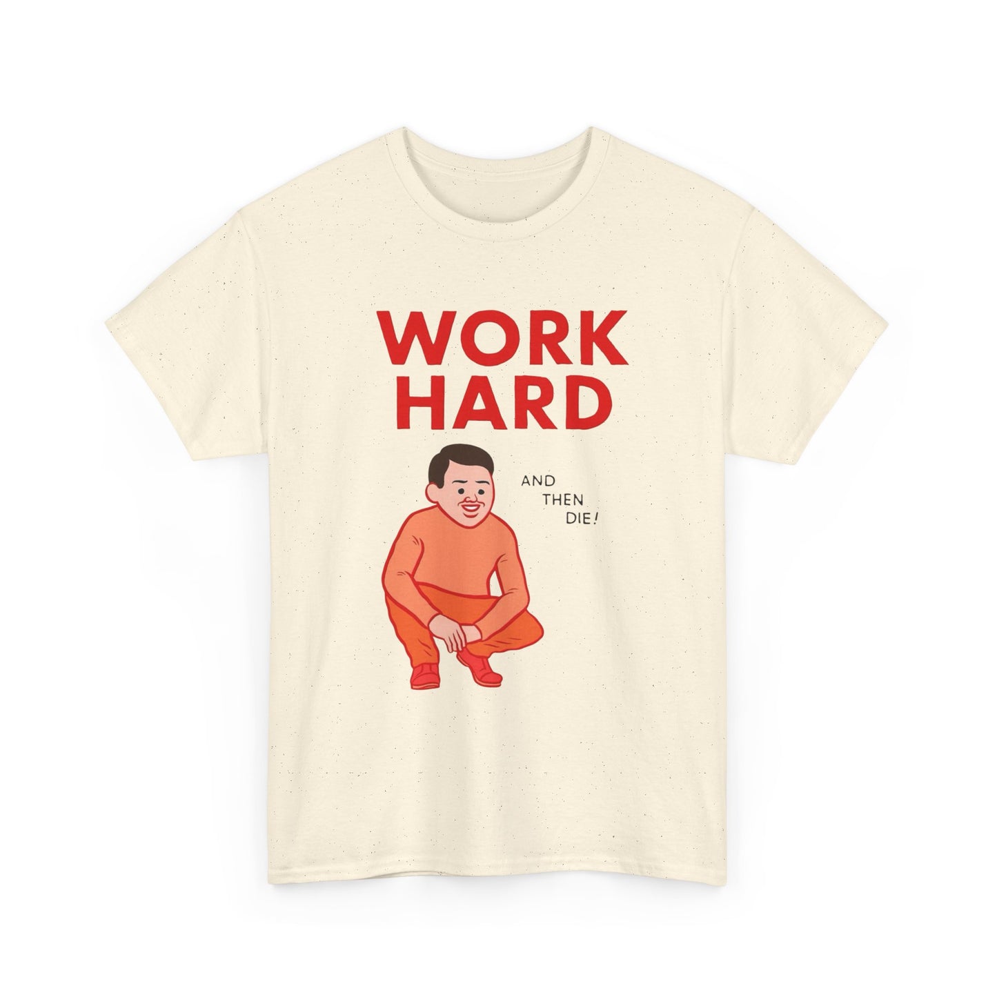 Work Hard And Then Die Funny Graphic T Shirt NEW ADULT TEE VINTAGE