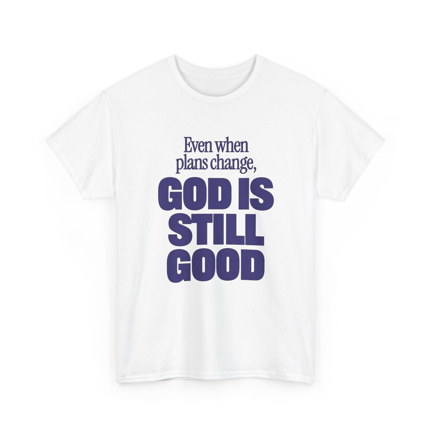 God Is Still Good Graphic T Shirt NEW Unisex Heavy Cotton Tee
