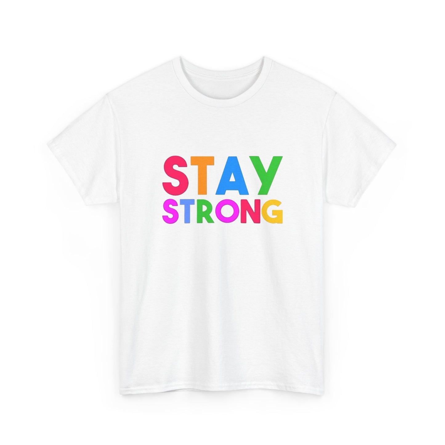Stay Strong Graphic T Shirt Unisex Heavy Cotton NEW Tee