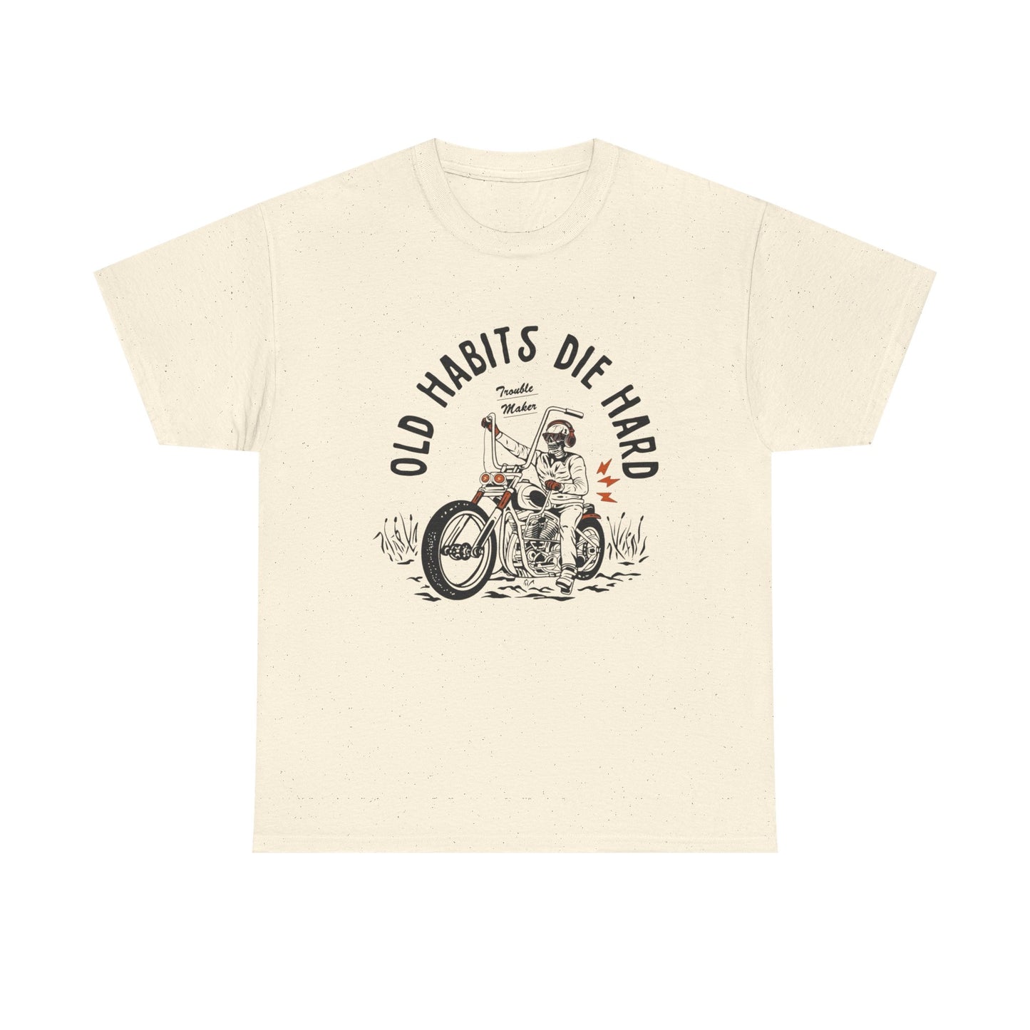 Old Habits Die Hard Motorcycles Graphic T Shirt Unisex Heavy Cotton Tee