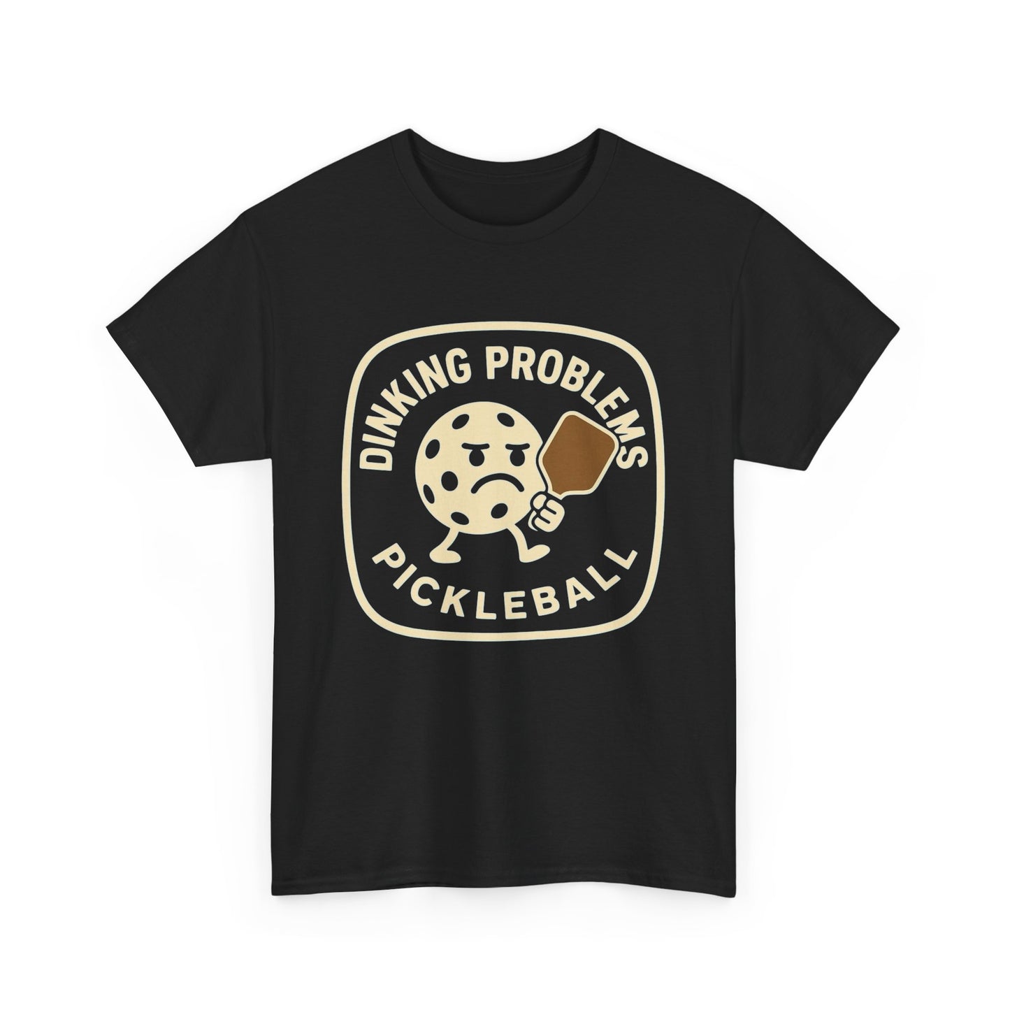Pickleball Dinkin Problems Graphic T Shirt Heavy Cotton Tee