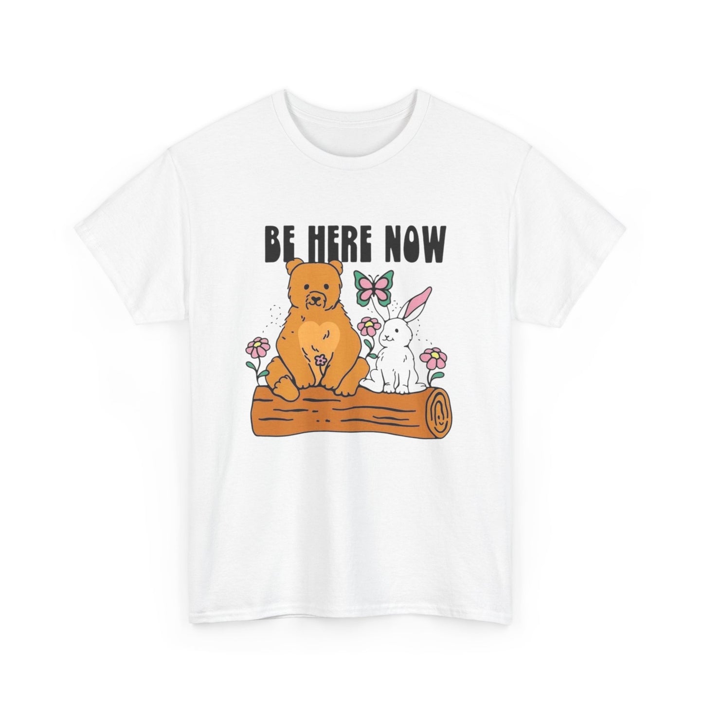 Be Here Now Graphic T Shirt Unisex Heavy Cotton Tee