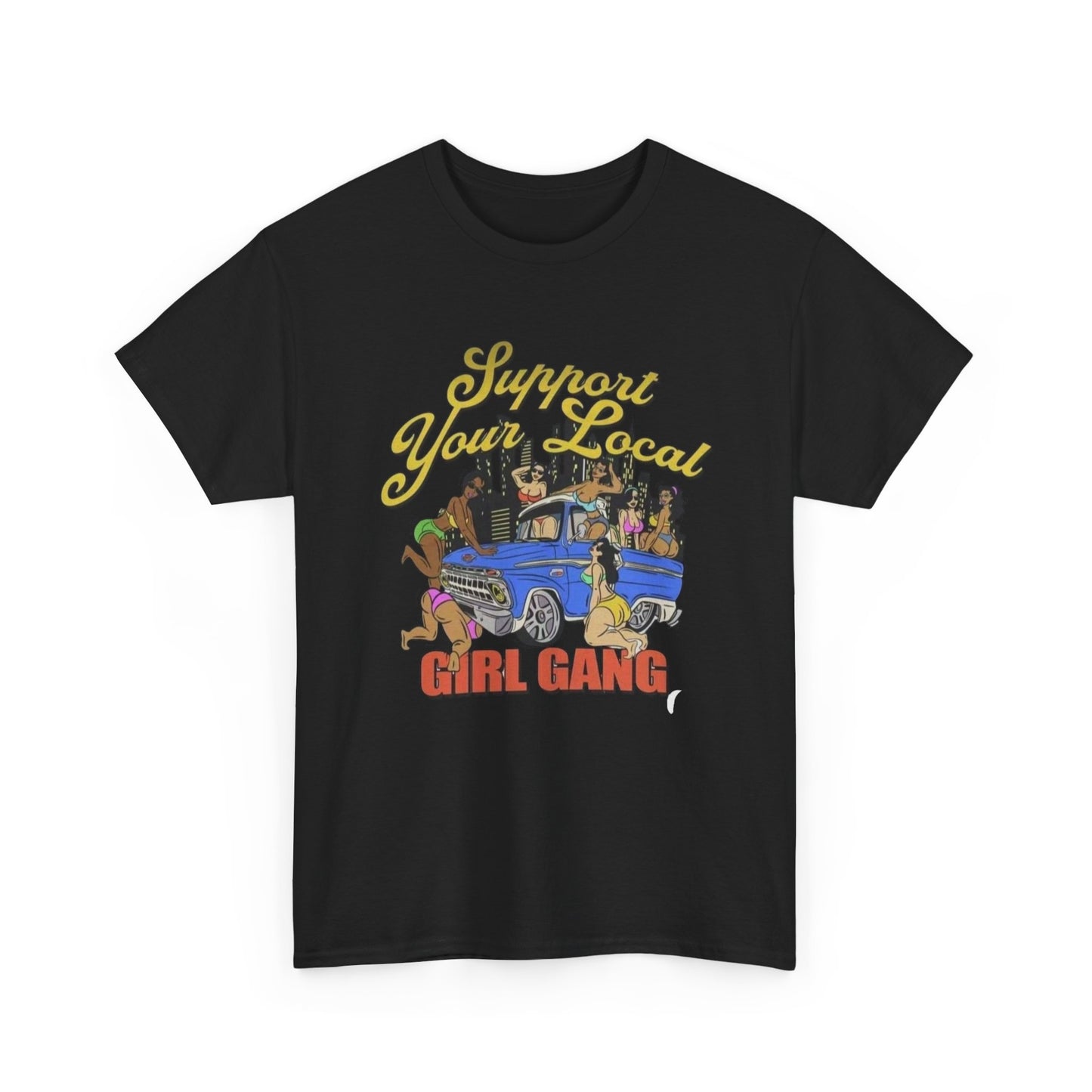 Support Your Local Girl Gang Graphic T Shirt Unisex Heavy Cotton Tee Gift