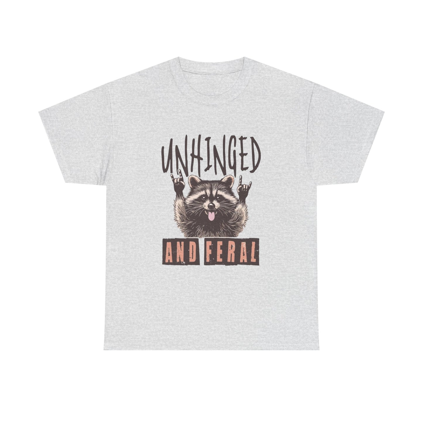 Unhinged And Feral Funny Graphic T Shirt Unisex Heavy Cotton Tee