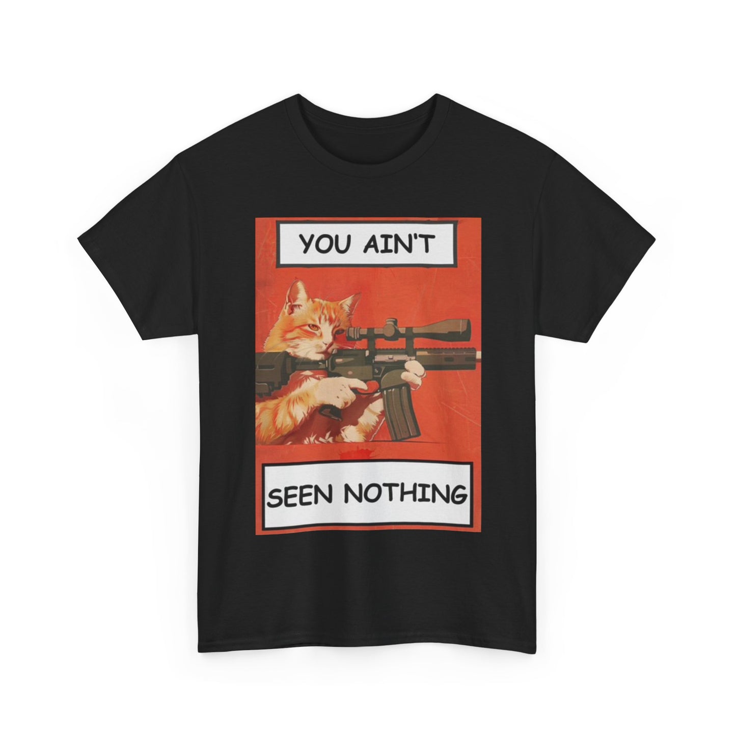 You Aint Seen Nothing Shirt Killer Kitty Sniper Cat Funny Unisex Heavy Cotton