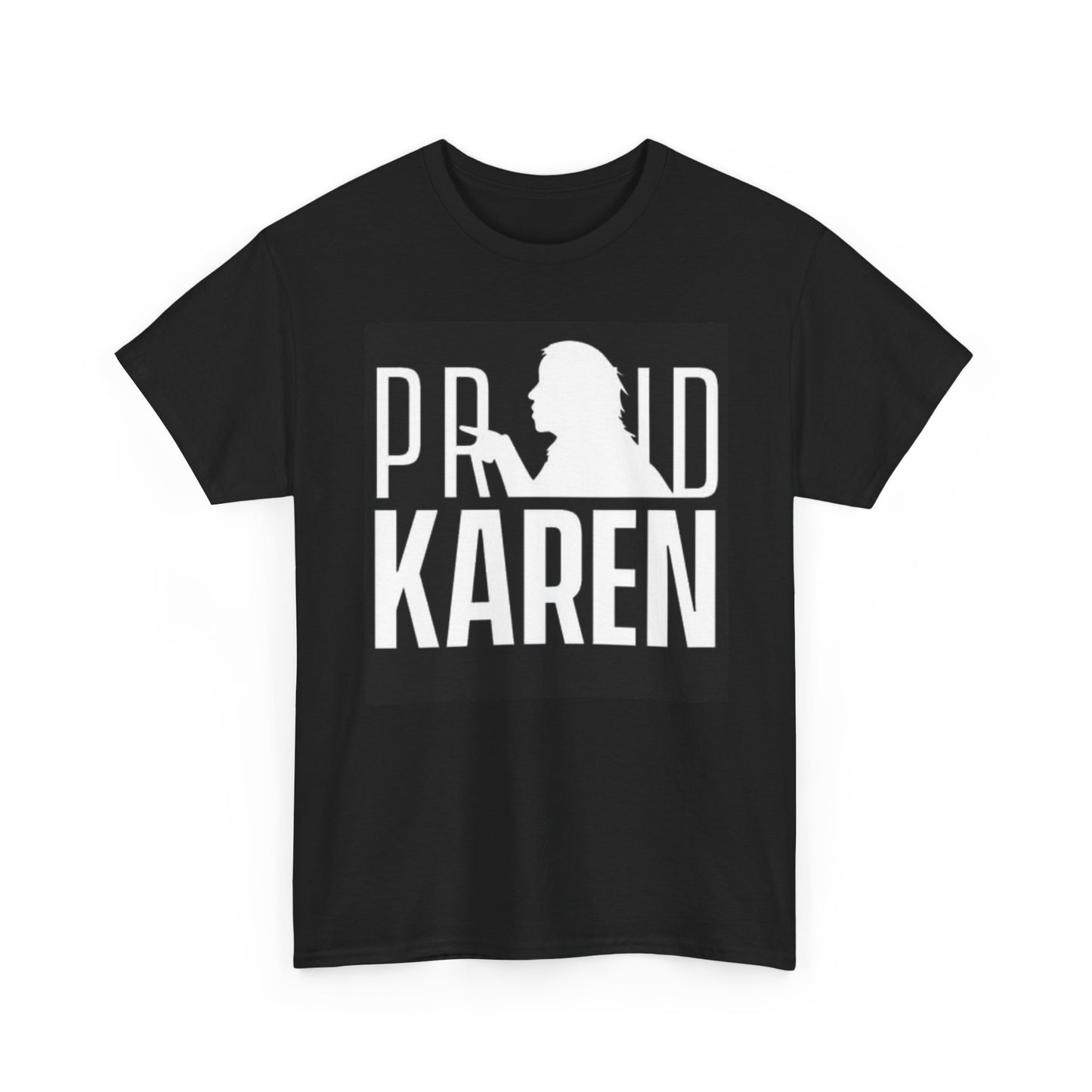 Proud Karen Graphic Shirt Funny Graphic Joke Unisex Heavy Cotton Tee