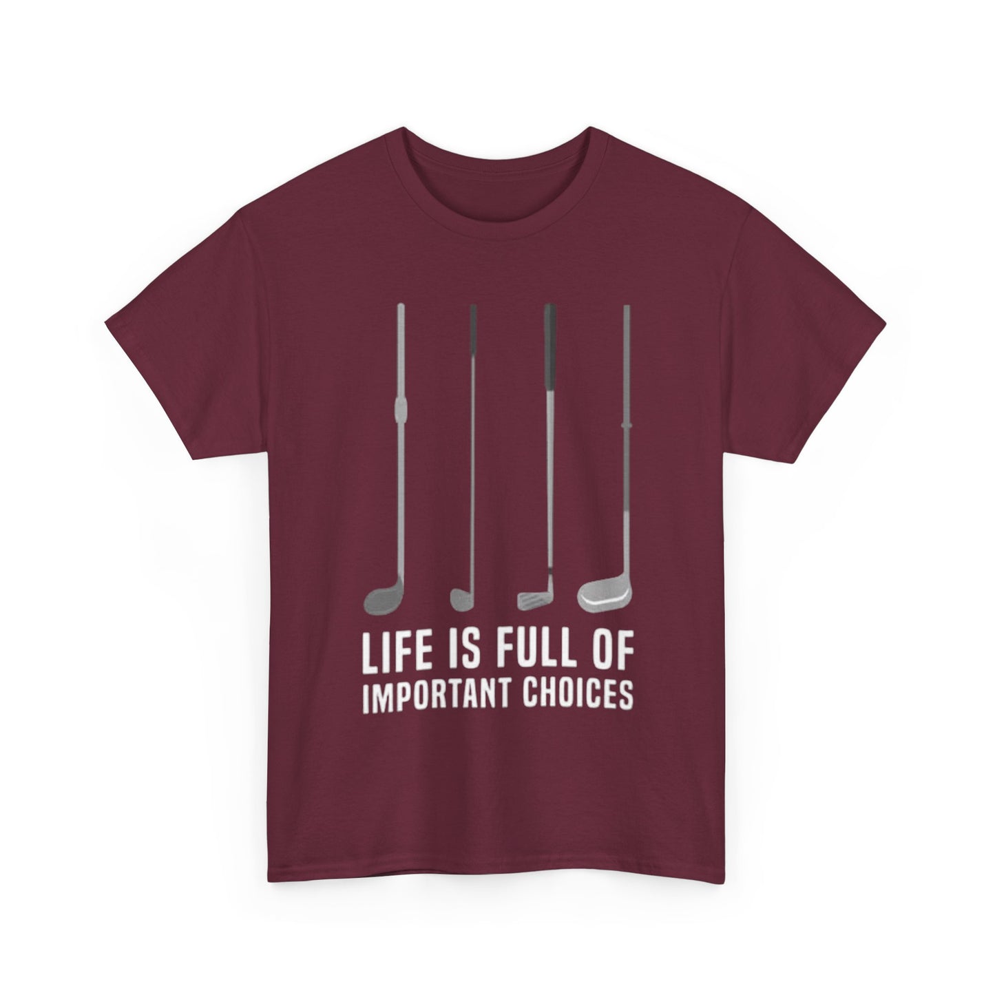 Life Is Full Of Important Decisions Shirt Funny Golf Golfing Unisex Heavy Cotton