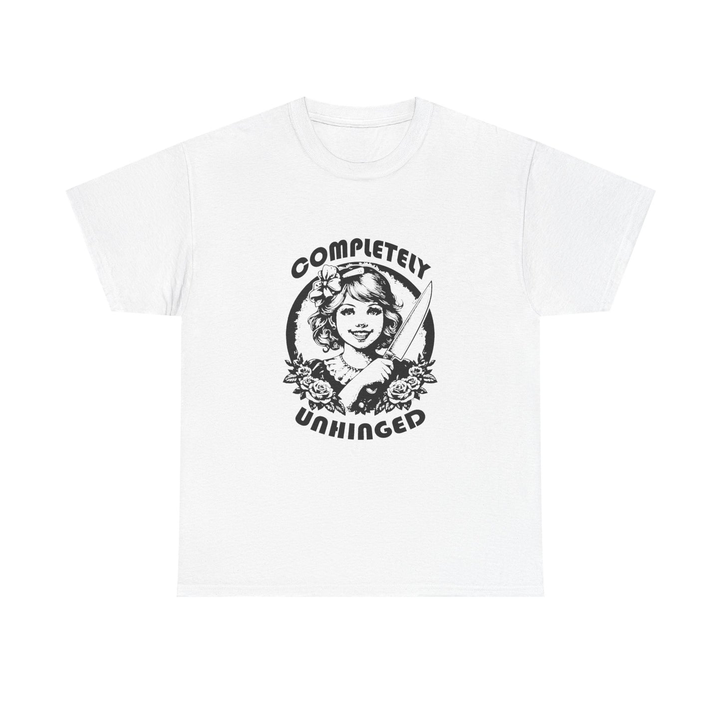 Completely Unhinged Funny Graphic T Shirt Unisex Heavy Cotton Tee