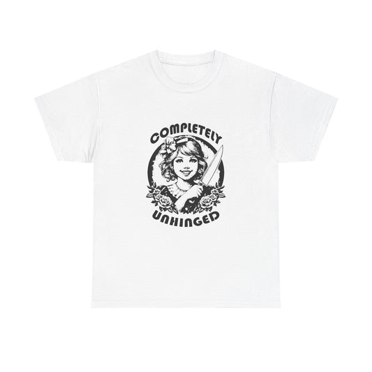 Completely Unhinged Funny Graphic T Shirt Unisex Heavy Cotton Tee