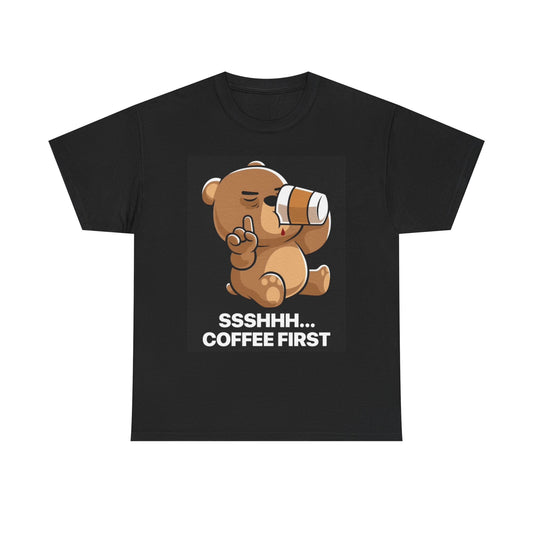 Teddy Bear Coffee First T Shirt Funny Graphic Unisex Heavy Cotton Tee