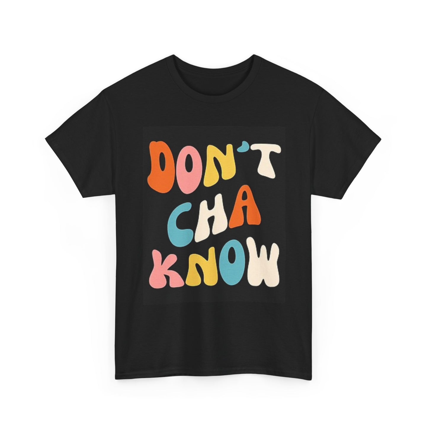 Don't Cha Know Graphic T Shirt Midwest Slang Unisex Heavy Cotton Tee