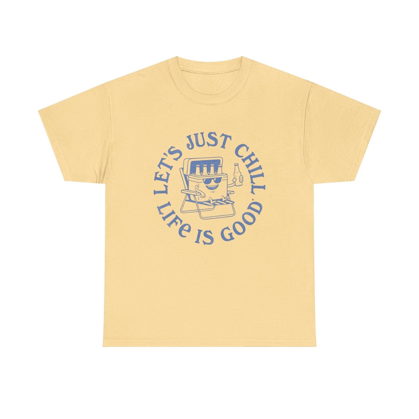 Lets Just Chill Life Is Good Graphic T Shirt ADULT NEW