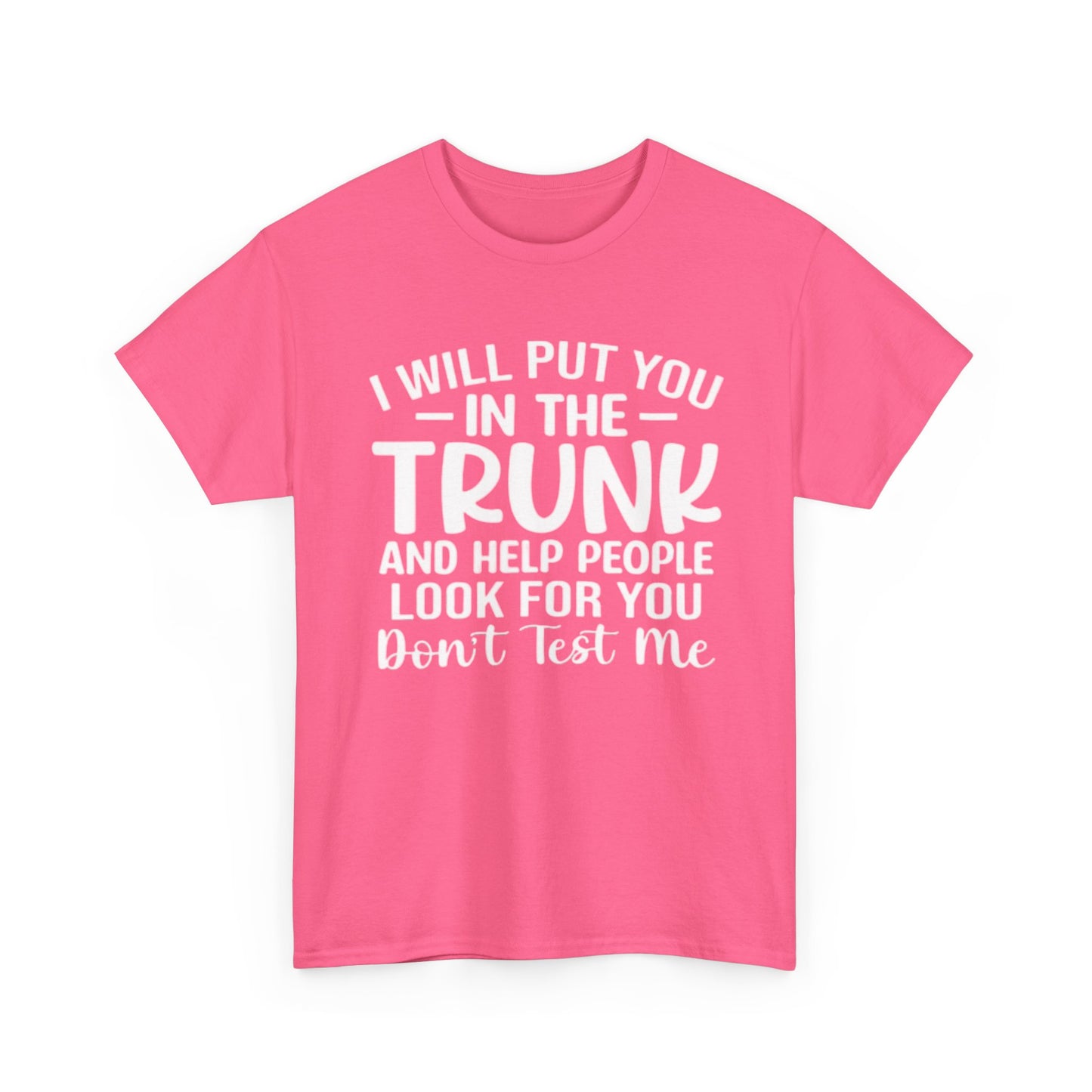 Ill Put You In The Trunk T Shirt Hilarious Graphic Jokes Unisex Heavy Cotton Tee