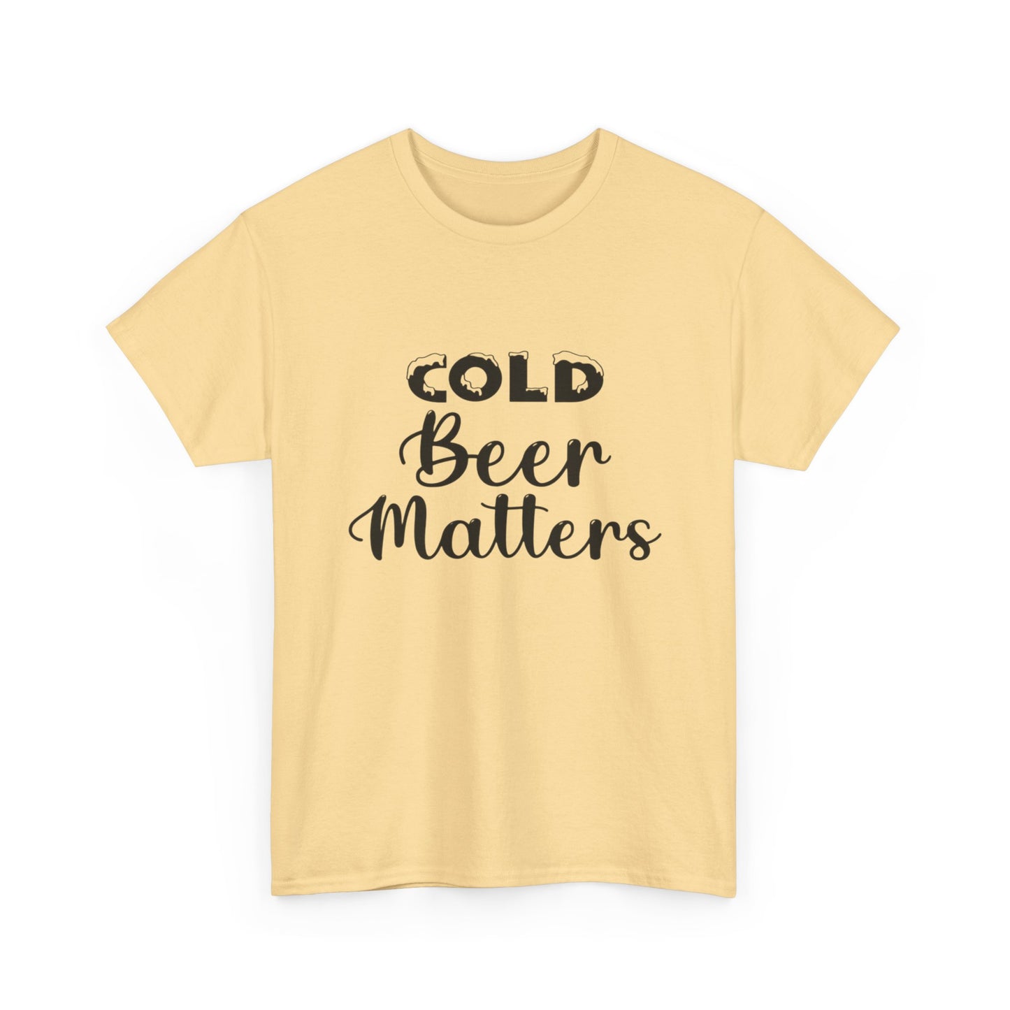 Cold Beer Matters Funny Graphic T Shirt ADULT Unisex Heavy Cotton Tee