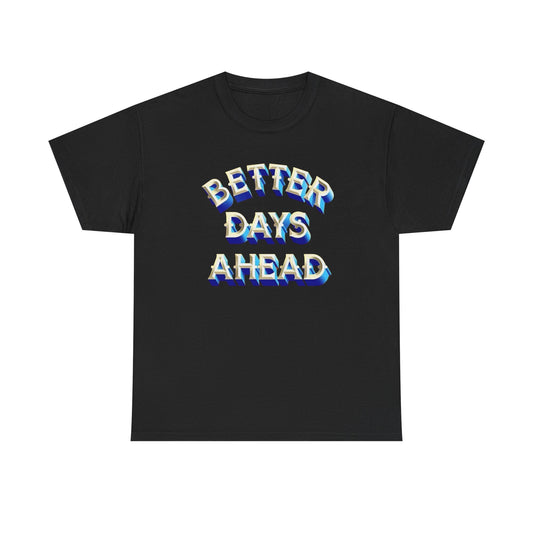 Better Days Ahead Retro Graphic T Shirt NEW Adult Cotton