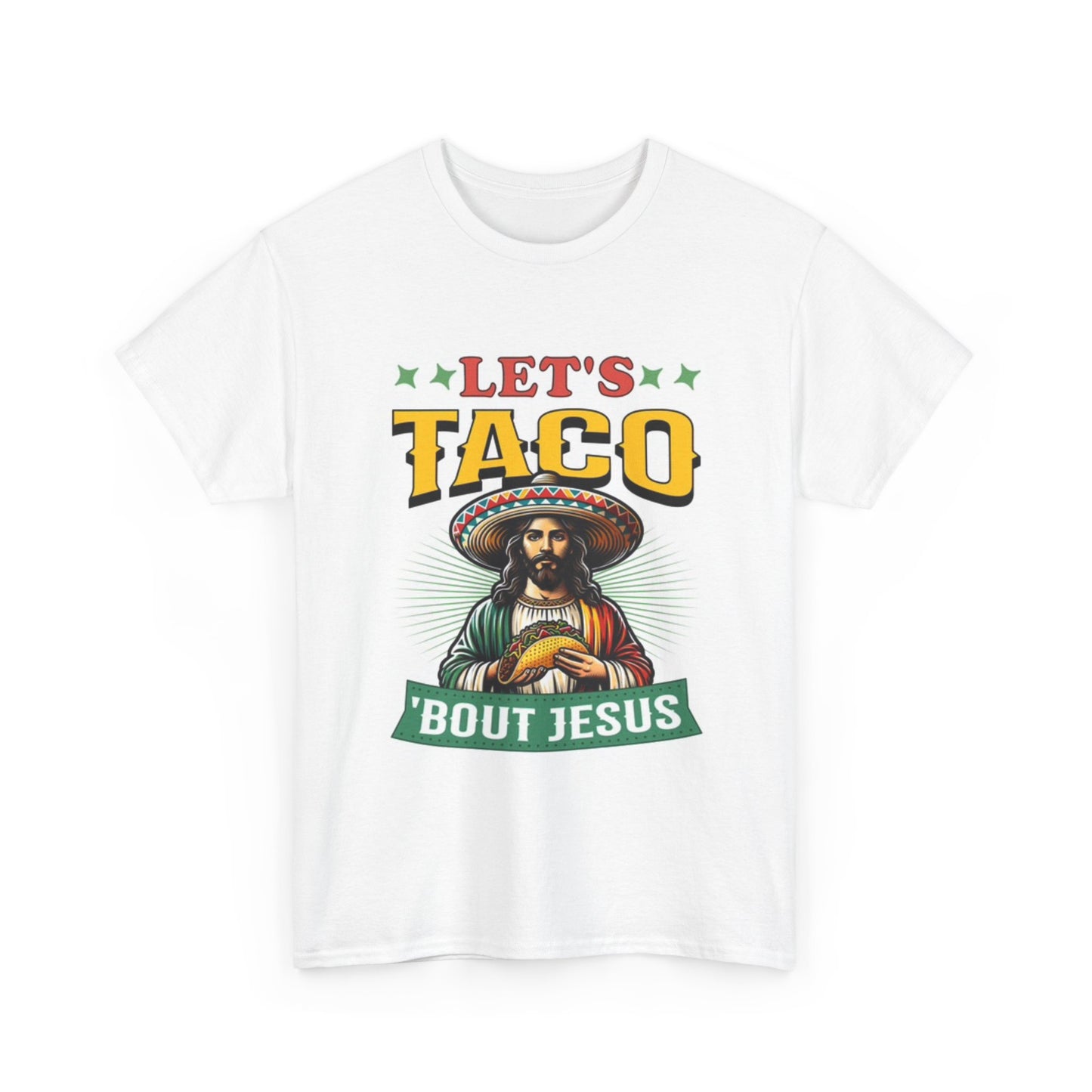 Lets Taco About Jesus Shirt Funny Mexican Flag Unisex Heavy Cotton Tee