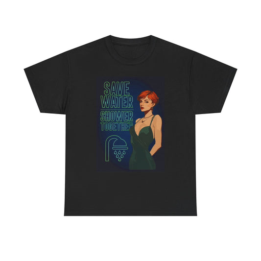 Save Water Shower Together T Shirt Funny Poster Unisex Heavy Cotton Tee