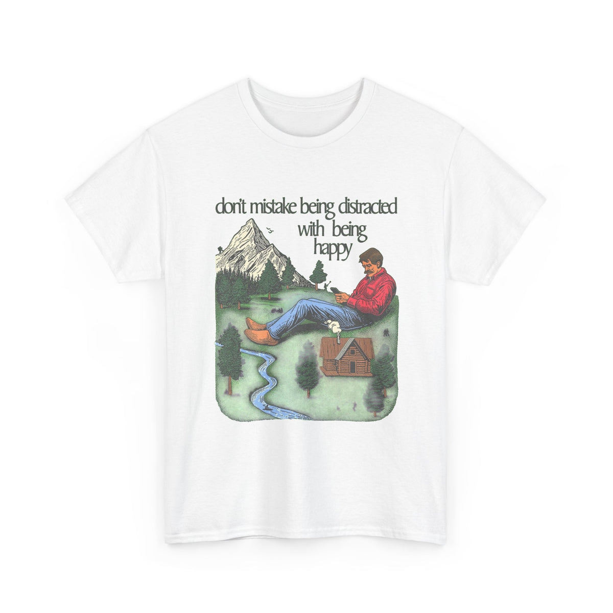 Don't Mistake Being Distracted With Being Happy T Shirt Men's Heavy Cotton Tee