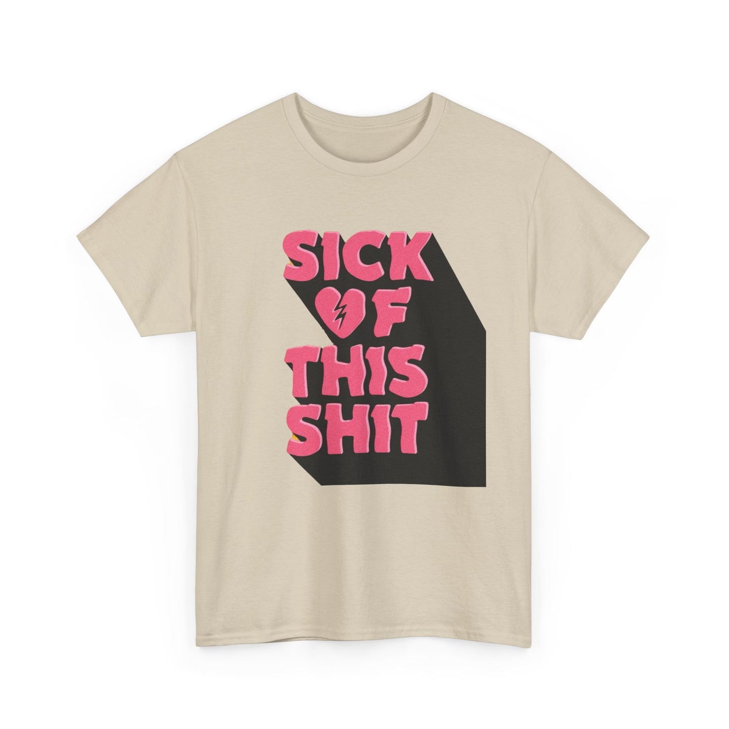Sick Of This Funny Graphic T-Shirt Unisex Heavy Cotton Tee Gift