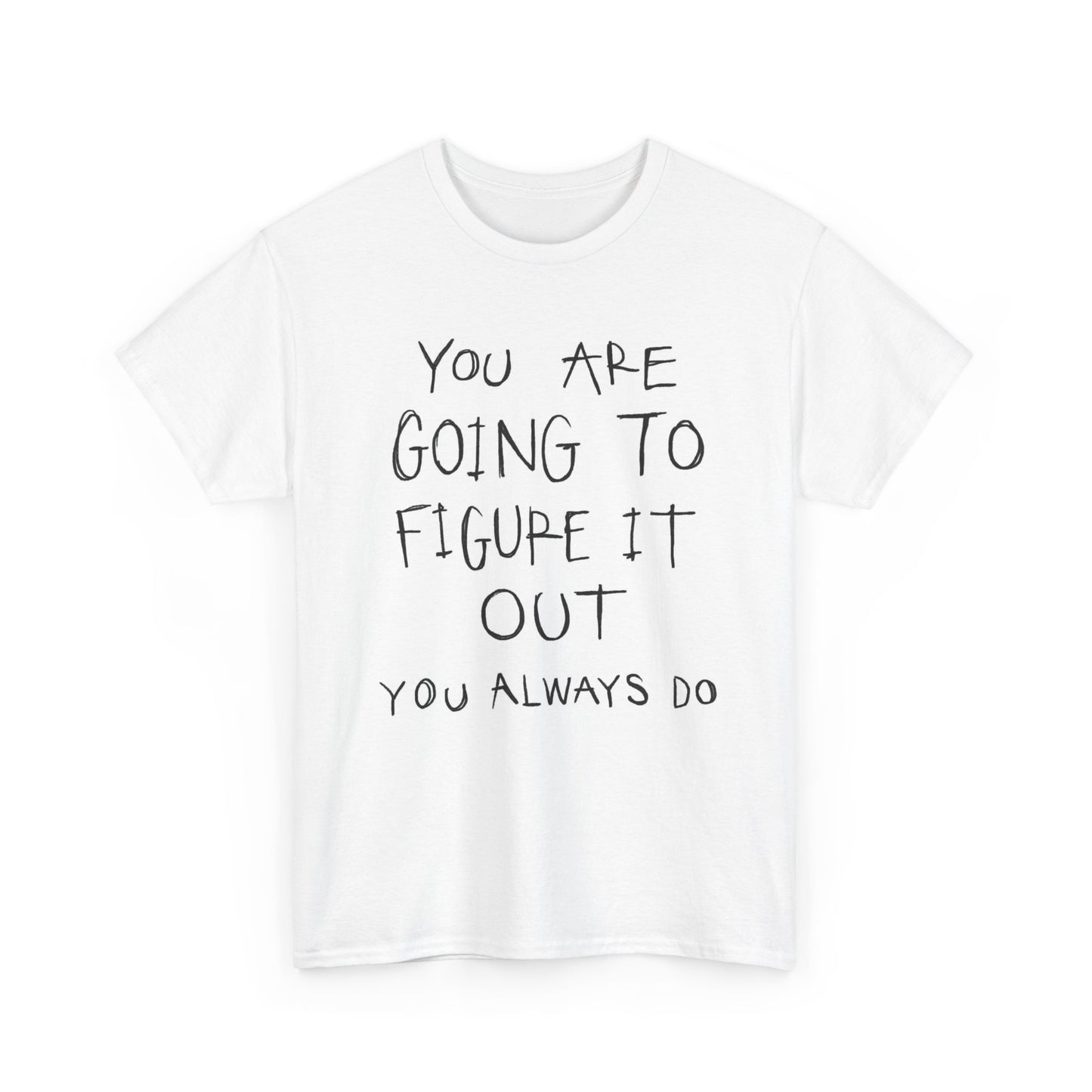 You Are Going To Figure It Out Graphic T Shirt Women's BRAND NEW  Cotton Tee