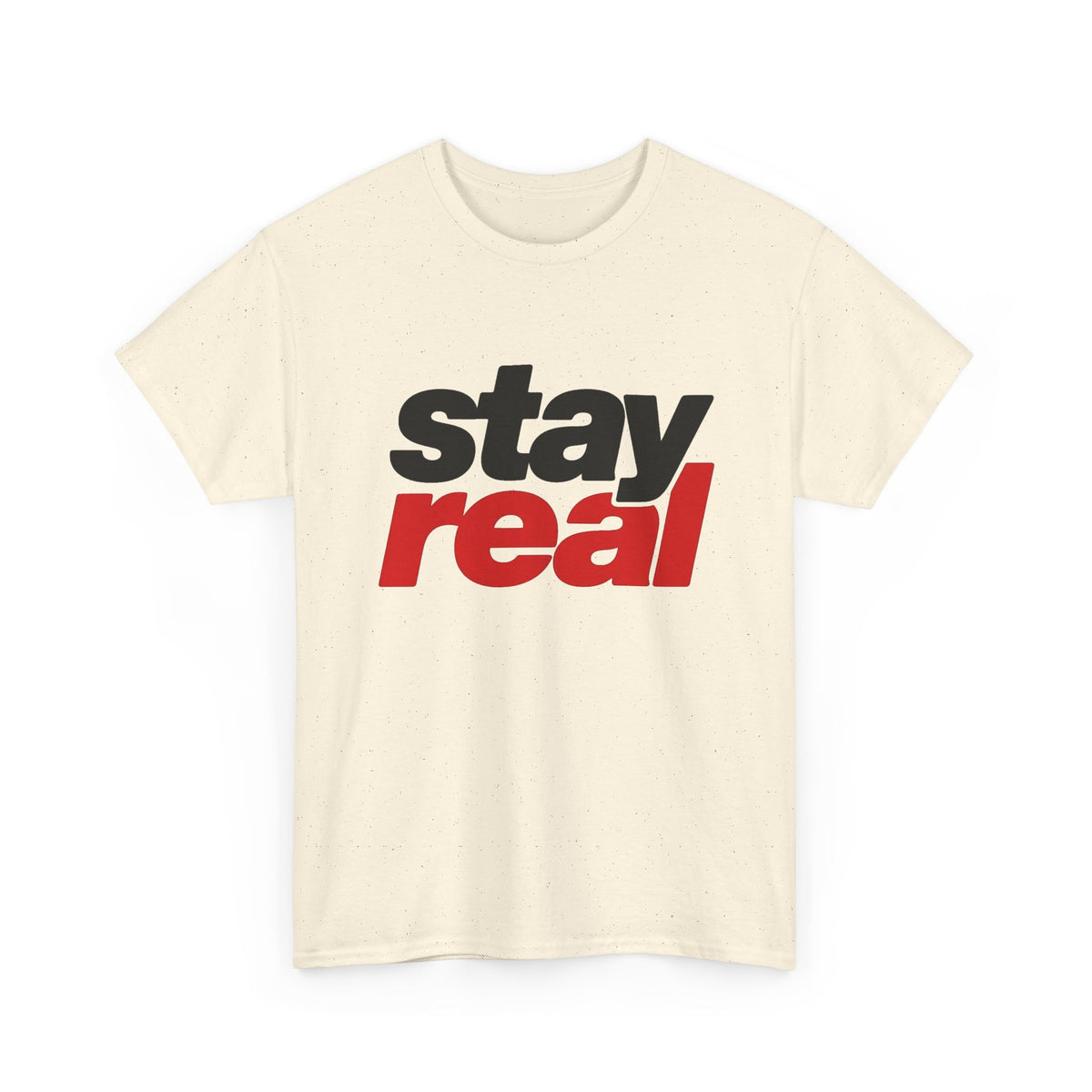 Stay Real Graphic T-Shirt | Inspirational Text Tee Men's Graphic Tee