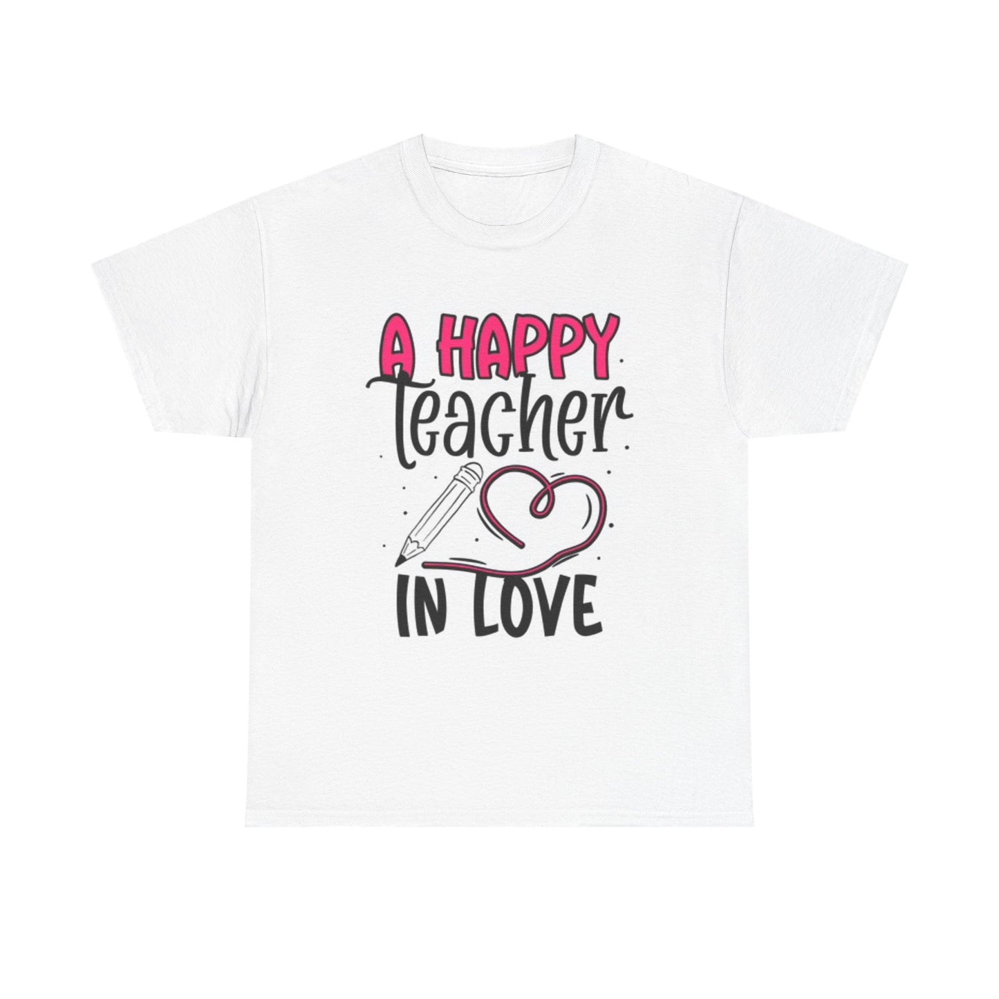A Happy Teacher In Love Graphic T Shirt Adult NEW Unisex Heavy Cotton Tee