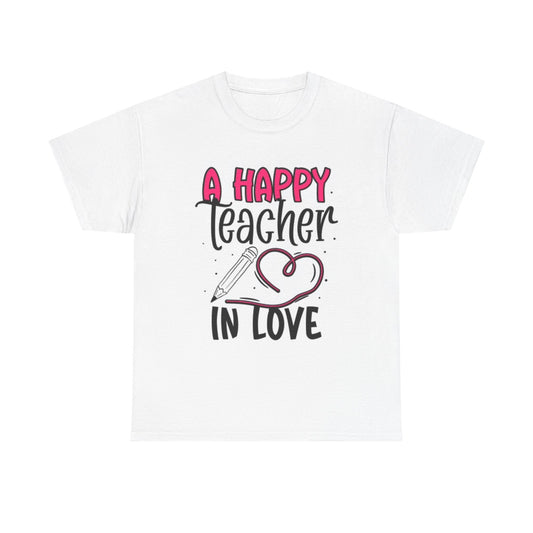 A Happy Teacher In Love Graphic T Shirt Adult NEW Unisex Heavy Cotton Tee